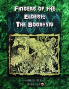Fingers of the Eldest: Bogatyri